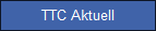 TTC Aktuell